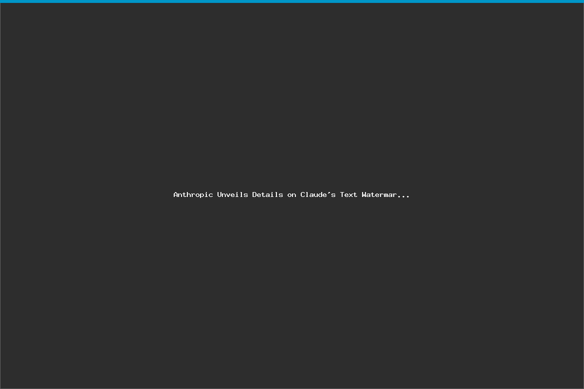 Anthropic Unveils Details on Claude’s Text Watermarking System
