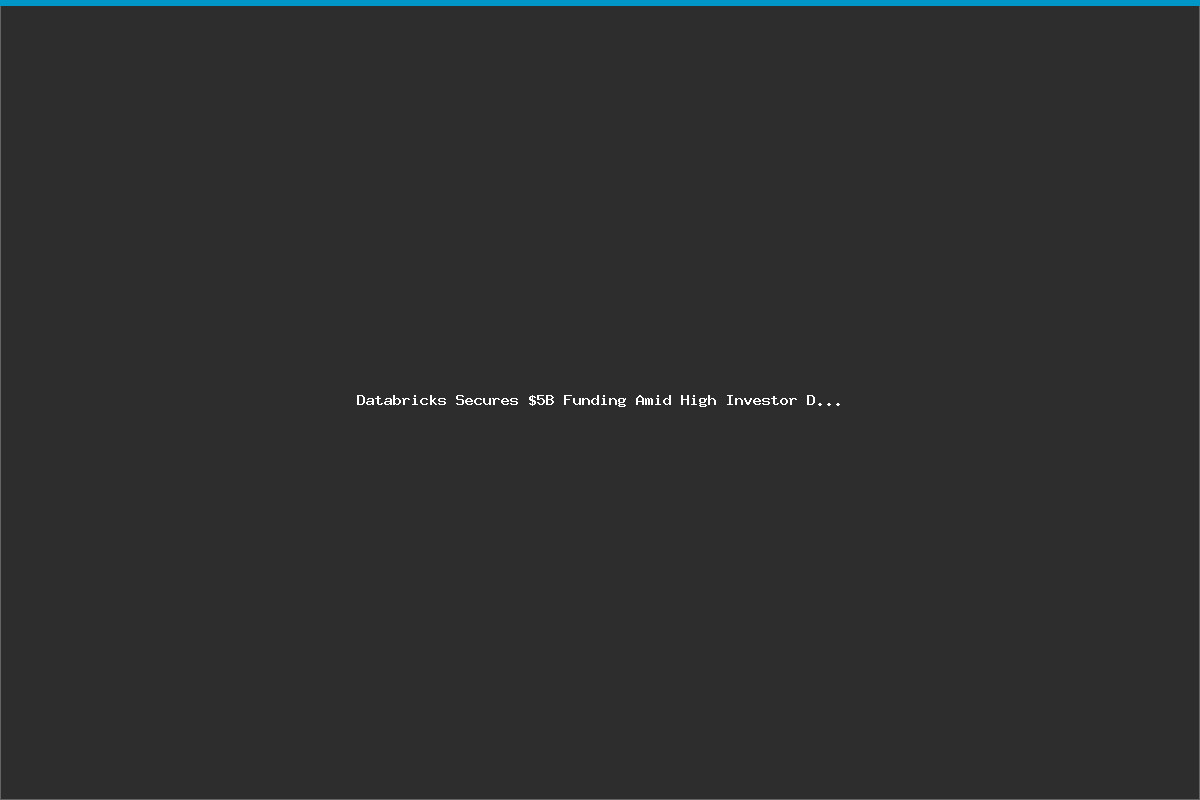 Databricks Secures $5B Funding Amid High Investor Demand