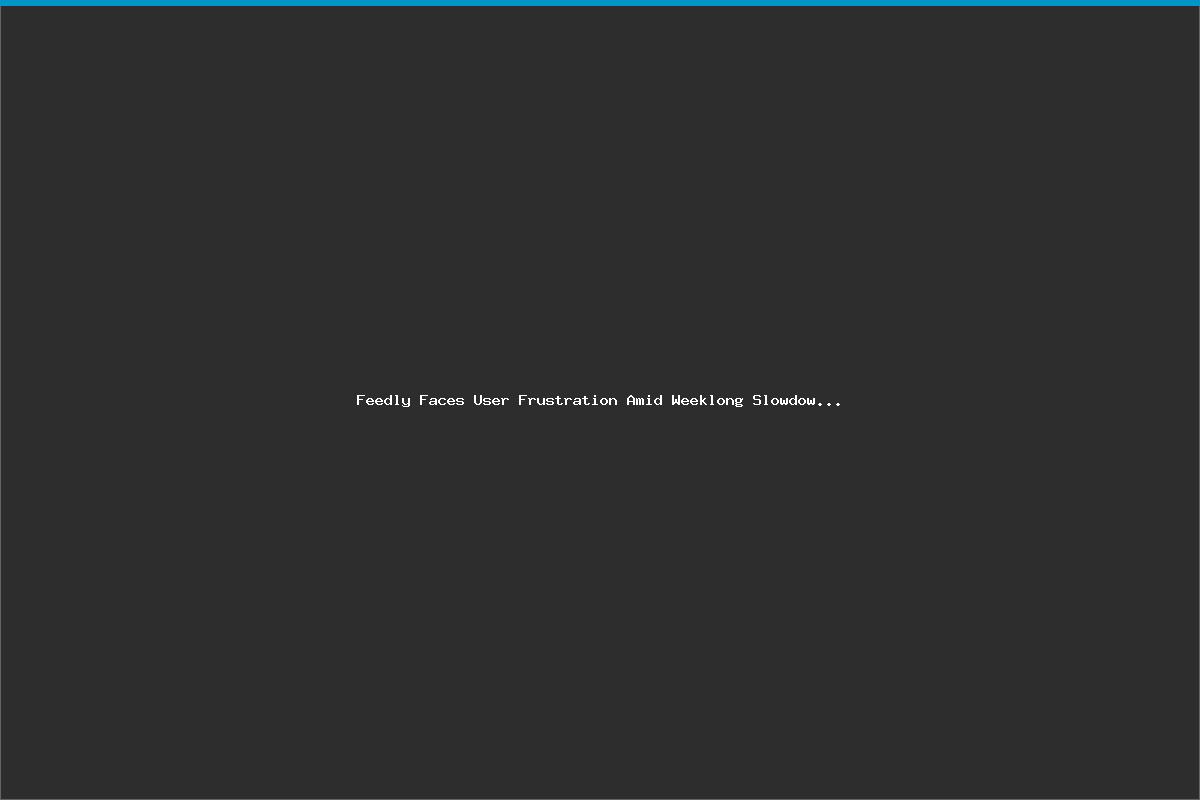 Feedly Faces User Frustration Amid Weeklong Slowdown Due to Bug